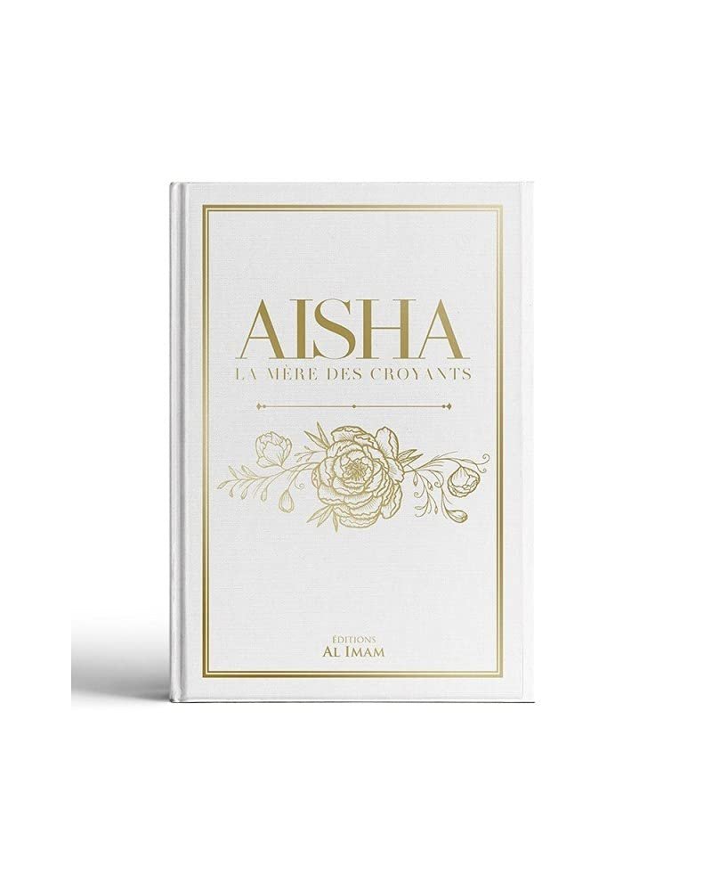 aisha la mère des croyants aisha la mère des croyants