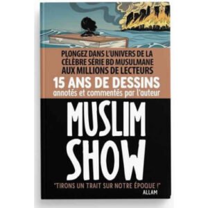 muslim show 15 ans, tirons un trait sur notre époque